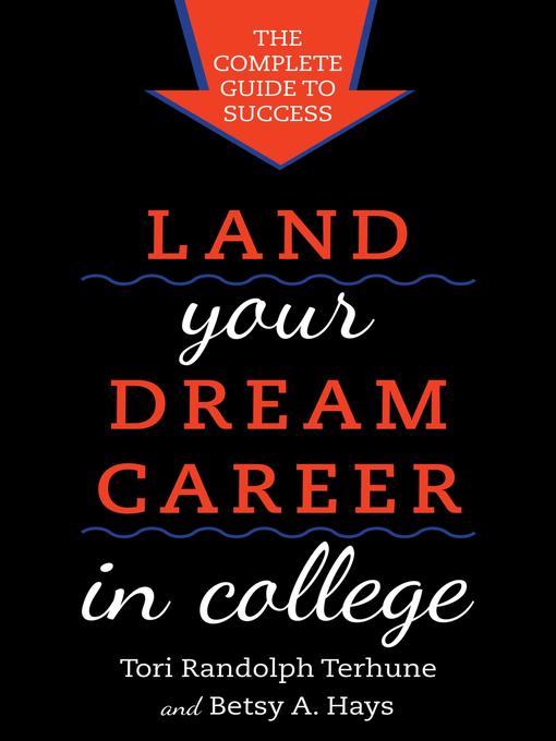 Title details for Land Your Dream Career in College by Tori Randolph Terhune - Available